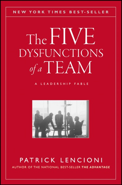 The Five Dysfunctions of a Team by Patrick Lencioni, a leadership fable
