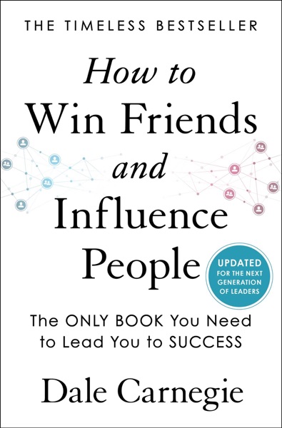 How to Win Friends and Influence People by Dale Carnegie, the classic book on people skills for marketing and leadership
