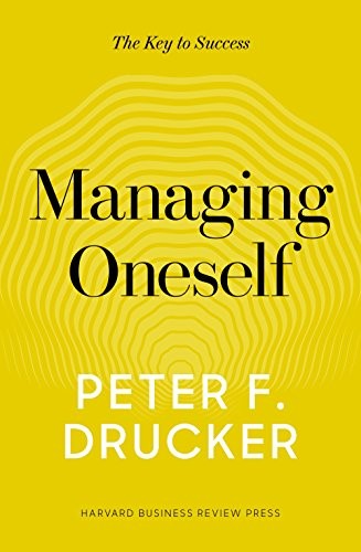 Managing Oneself by Peter F. Drucker, the key to success