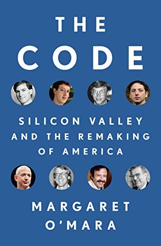 The Code by Margaret O'Mara, Silicon Valley and the remaking of America