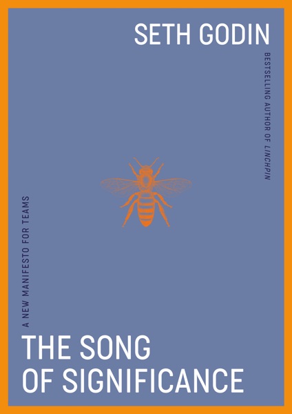 The Song of Significance by Seth Godin, a new manifesto for teams