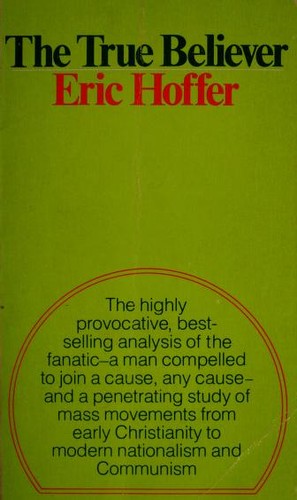 The True Believer by Eric Hoffer, on the nature of mass movements
